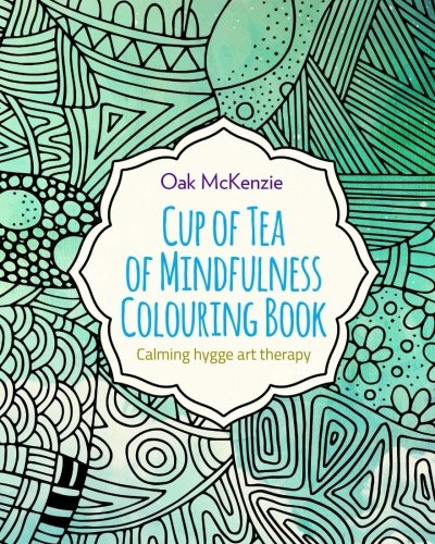 Download Cup of Tea of Mindfulness Colouring Book: Calming Hygge Anti Stress Art Therapy (Mindfulness Series) (Volume 1) Download Cup of Tea of Mindfulness Colouring Book: Calming Hygge Anti Stress Art Therapy (Mindfulness Series) (Volume 1)