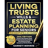 Living Trusts, Wills & Estate Planning for Seniors - The Complete 3-in-1 Guide: Protect Your Assets, Avoid Probate & Create an Estate Plan Without Costly Lawyers or Family Drama (+Will & Trust Forms)