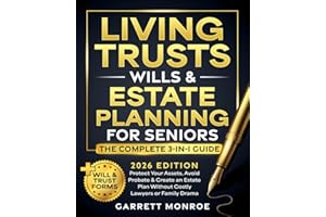 Living Trusts, Wills & Estate Planning for Seniors - The Complete 3-in-1 Guide: Protect Your Assets, Avoid Probate & Create an Estate Plan Without Costly Lawyers or Family Drama (+Will & Trust Forms)