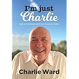 I'm Just Charlie: The Autobiography of Charlie Ward