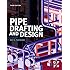 Pipe Drafting and Design, Third Edition