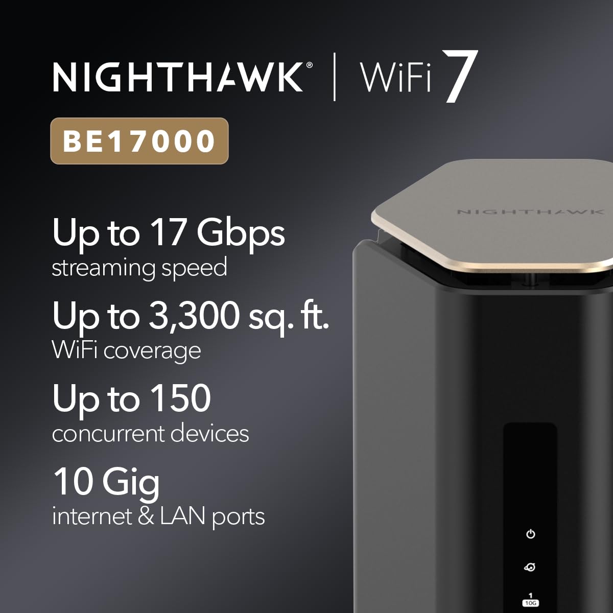 NETGEAR Nighthawk WiFi 7 Router (BE17000) – Router Only, 17 Gbps Wireless Speed, 10 Gig Internet Port, Tri-Band for Gaming, Covers 3,300 sq. ft., 150 Devices, VPN – Free Expert Help