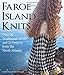 Faroe Island Knits: Over 50 Traditional Motifs and 25 Projects from the North Atlantic by Svanhild Strom, Marjun Biskopsto