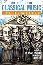 The History of Classical Music For Beginners