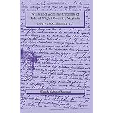 Wills and Administrations of Isle of Wight County, Virginia, 1647-1800: , Books 1-3
