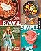 Raw and Simple: Eat Well and Live Radiantly with 100 Truly Quick and Easy Recipes for the Raw Food Lifestyle