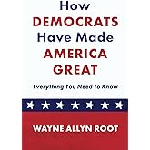 How Democrats Have Made America Great: Everything You Need To Know