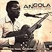 ANGOLA SOUNDTRACK The unique sound of Luanda 1965 - 1977