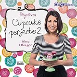 Objetivo: Cupcake perfecto 2 (Spanish Edition) by Alma Obregón