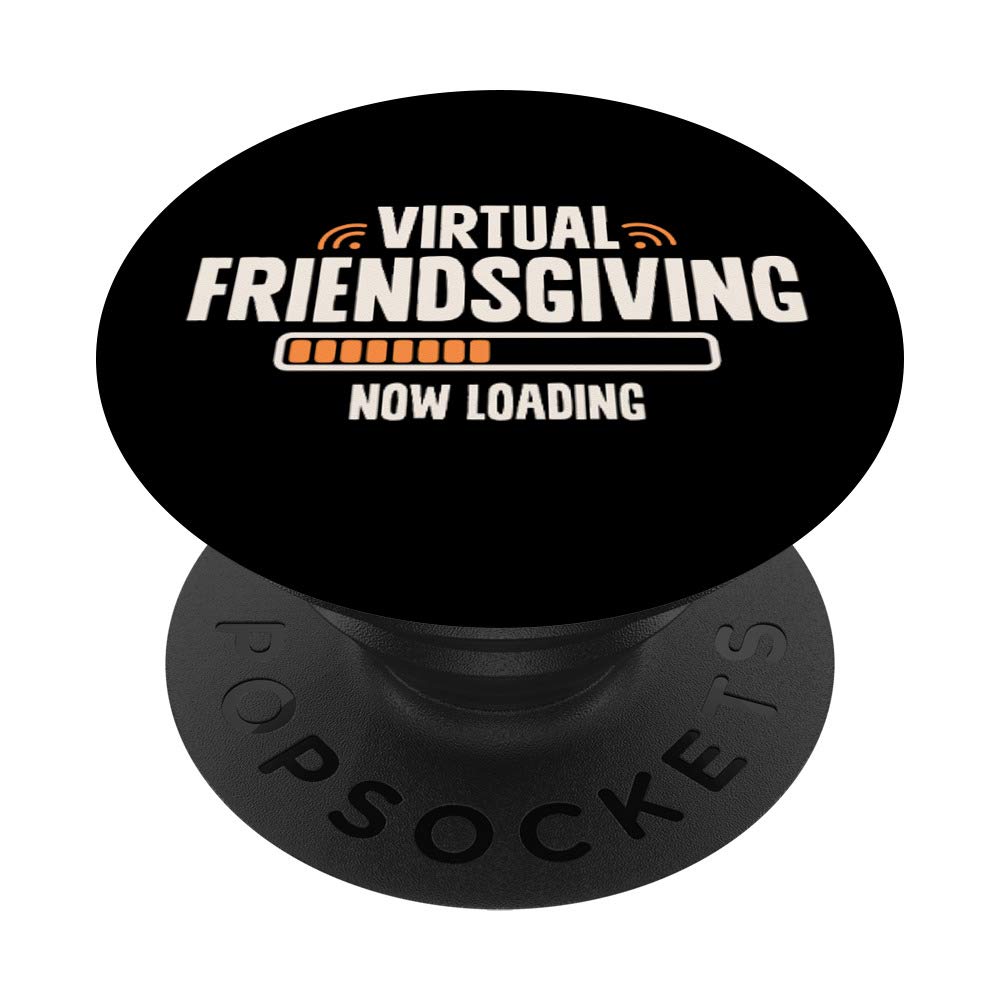 Virtual Friendsgiving Now Loading PopSockets Grip and Stand for Phones and Tablets