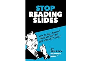 Stop Reading Slides: How to Nail Creative Presentations and Sell Your Best Ideas