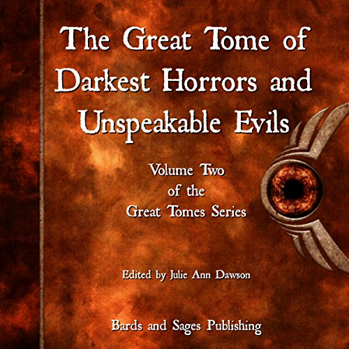 The Great Tome of Darkest Horrors and Unspeakable Evils: The Great Tome Series, Volume 2