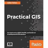 Practical GIS: Learn novice to advanced topics such as QGIS, Spatial data analysis, and more