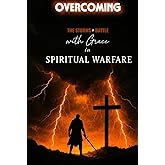 Overcoming The Storms of Battle with Grace in Spiritual Warfare