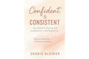 Confident & Consistent: Your Guide to Posting with Authenticity in the Digital Era