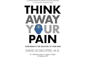 Think Away Your Pain: Your Brain is the Solution to Your Pain