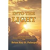 Into the Light: A 30-day Devotional: Personal Testimony of Restoration and Faith