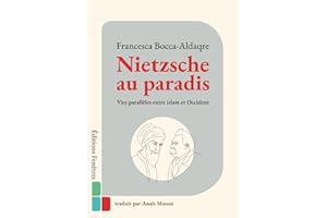 Nietzsche au paradis: Vies parallèles entre islam et Occident