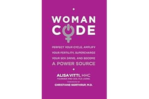 WomanCode: Unlocking Women's Health - A Holistic Approach to Hormone Balance, Fertility, and Wellness Through Nutrition and L