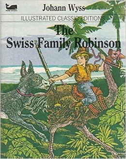 Swiss Family Robinson Great Illustrated Classics Johann Wyss Amazon Com Books