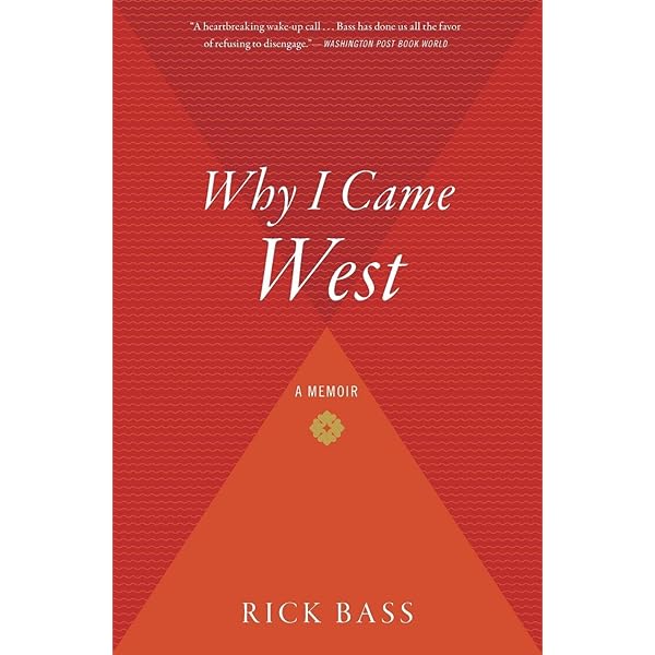 Why I Came West Bass Rick Amazon Com Books