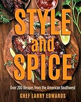 Style and Spice: Over 200 Recipes from the American Southwest Style and Spice: Over 200 Recipes from the American Southwest