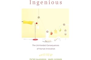 Ingenious: The Unintended Consequences of Human Innovation