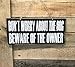 JennyGems Don't Worry About the Dog Beware of the Owner Wooden Sign, Funny Beware of Dog and Warning Signs, Pet Owner Humor, Made in USA