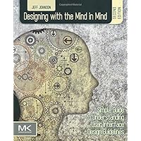 Designing with the Mind in Mind: Simple Guide to Understanding User Interface Design Guidelines