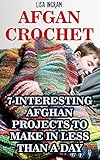 Afgan Crochet: 7 Interesting Afghan Projects To Make in Less Than a Day: (DIY, Needlework, Crochet Patterns)