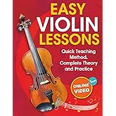 Easy Violin Lessons for Beginners: Quick Teaching Method. Complete Theory and Practice. With Online Video