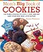 Mom's Big Book of Cookies: 200 Family Favorites You'll Love Making and Your Kids Will Love Eating by