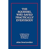 The Squirrel Who Saved Practically Everybody