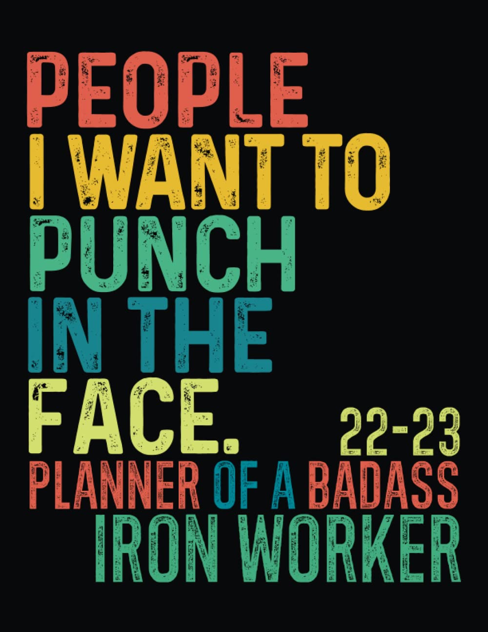 Cool 2023 Calendar Badass Iron Worker │ 2022-2023 Sweary Monthly Calendar Planner: Iron Worker  Gag Gifts │ Funny Organizer Diary Book To Dos Notes Passwords Budget For  Appreciation Birthday Christmas: Cool Press, Gangi's: 9798757754437: Books  - Amazon.ca