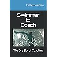 Swimmer to Coach: The Dry Side of Coaching