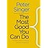 The Most Good You Can Do: How Effective Altruism Is Changing Ideas About Living Ethically