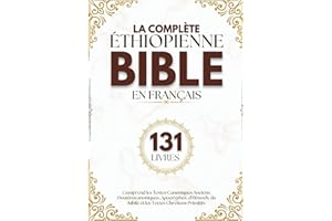 La Bible Éthiopienne Complète en Français (131 Livres): Comprend les Textes Canoniques Anciens, Deutérocanoniques, Apocryphes