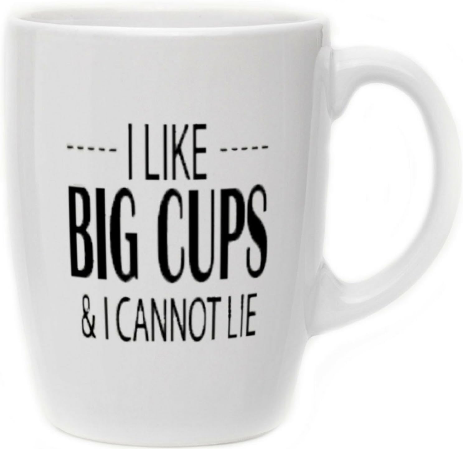 Funny mug - I Like Big Cups & I Cannot Lie - Unique Humorous 16 OZ 3.375" Brim x 4.75" Height ceramic coffee mug perfect gift ideas for men, coworker, mom, friends and housewarming