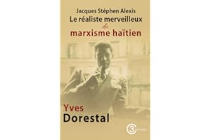 Jacques Stéphen Alexis: Le réaliste merveilleux du marxisme haïtien