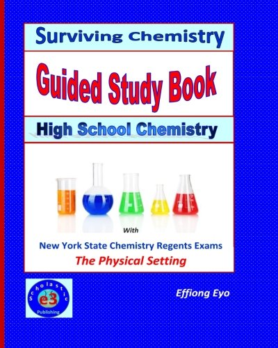 Surviving Chemistry Guided Study Book: High School Chemistry: 2015 Revision - with NYS Chemistry Regents Exams: The Physical Setting