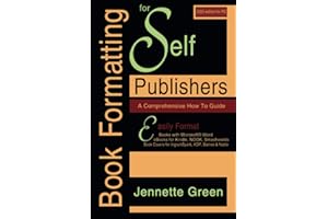 Book Formatting for Self-Publishers, a Comprehensive How to Guide (2020 Edition for PC): Easily Format Books with Microsoft Word, eBooks for Kindle, ... Covers for IngramSpark, KDP, Barnes & Noble