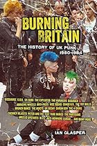 Burning Britain: The History of UK Punk 1980ndash;1984