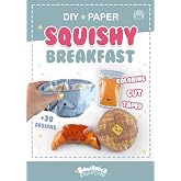 Paper Squishy Breakfast: DIY coloring and craft book. Create cute squishies toys. (Squishies Collection)