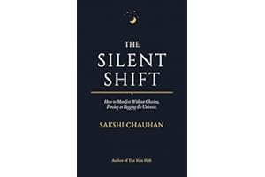 The Silent Shift: How to Manifest Without Chasing, Forcing or Begging the Universe