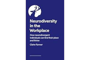 Neurodiversity in the Workplace: How neurodivergent individuals can find their place and thrive