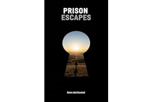 Prison Escapes: 100 True Stories of Daring Getaways (Crime & Mystery)