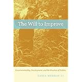 The Will to Improve: Governmentality, Development, and the Practice of Politics