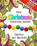 The Christmas Coloring Book: The Adult Coloring Book of Stress Relieving Patterns, Trees, Wreathes, Snowmen and More for Christmas and the Holidays! ... & Coloring Books for Children) (Volume 6) by Cynthia Van Edwards