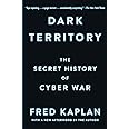 Dark Territory: The Secret History of Cyber War