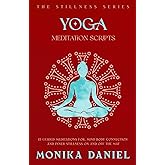 Yoga Meditation Scripts: 15 Guided Meditations for, Mind-Body Connection and Inner Stillness On and Off the Mat